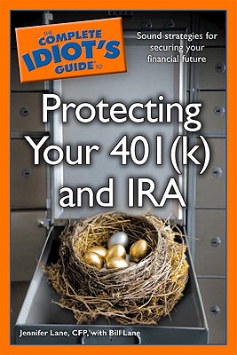 The Complete Idiot's Guide to Protecting Your 401(k) and IRA - Lane, Bill, and Lane, Jennifer