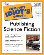 The Complete Idiot's Guide to Publishing Science Fiction: 5 - Doctorow, Cory, and Schroeder, Karl