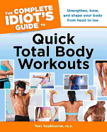 The Complete Idiot's Guide to Quick Total Body Workouts