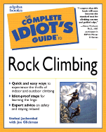 The Complete Idiot's Guide to Rock Climbing - Jackenthal, Stefani Ellen, and Glickman, Joe