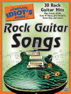 The Complete Idiot's Guide to Rock Guitar Songs: 30 Rock Guitar Hits
