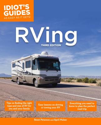 The Complete Idiot's Guide to RVing - Peterson, Brent, and Maher, April