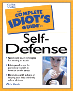 The Complete Idiot's Guide to Self-Defense - Harris, Chris