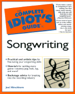 The Complete Idiot's Guide to Songwriting - Hirschhorn, Joel, and McGovern, Maureen (Foreword by)