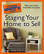 The Complete Idiot's Guide to Staging Your Home to Sell - Dana, Julie, and Layton Turner, Marcia