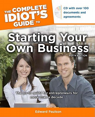 The Complete Idiot's Guide to Starting Your Own Business - Paulson, Edward