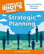 The Complete Idiot's Guide to Strategic Planning: Boost Your Business with Proven Strategies