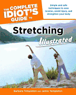 The Complete Idiot's Guide to Stretching: Illustrated