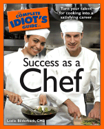 The Complete Idiot's Guide to Success as a Chef