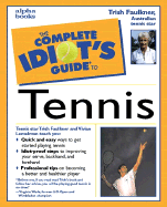 The Complete Idiot's Guide to Tennis - Faulkner, Trish, and Lemelman, Vivian, and Wade, Virginia (Foreword by)