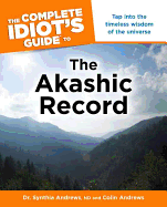 The Complete Idiot's Guide to the Akashic Record: Tap Into the Timeless Wisdom of the Universe