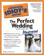 The Complete Idiot's Guide to the Perfect Wedding Illustrated 4e - Lenderman, Teddy