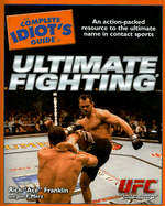 The Complete Idiot's Guide to Ultimate Fighting - Franklin, Rich, and Merz, Jon F