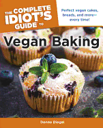 The Complete Idiot's Guide to Vegan Baking