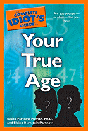 The Complete Idiot's Guide to Your True Age