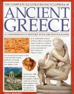 The Complete Illustrated Encyclopedia of Ancient Greece: A Comprehensive History with 1000 Photographs - Rodgers, Nigel