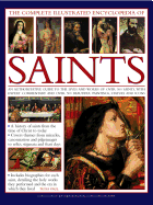 The Complete Illustrated Encyclopedia of Saints: An Authoritative Guide to the Lives and Works of Over 500 Saints, with Expert Commentary and Over 500 Beautiful Paintings, Statues and Icons