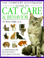 The Complete Illustrated Guide to Cat Care & Behavior - Fogle, Bruce, Dr., V, and Edney, Andrew