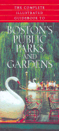 The Complete Illustrated Guidebook to Boston's Public Parks and Gardens - Berenson, Richard, and Marcus, John, and Marcus, Jon