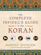 The Complete Infidel's Guide to the Koran