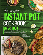 The Complete Instant Pot Cookbook: Over1000 Everyday Quick & Easy Foolproof Instant Pot Recipes for Beginners