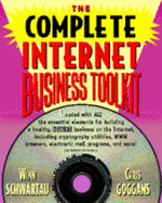 The Complete Internet Business Toolkit - Schwartau, Winn, and Goggans, Chris