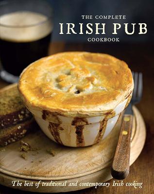 The Complete Irish Pub Cookbook: The Best of Traditional and Contemporary Irish Cooking - Love Food (Editor)