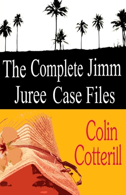 The Complete Jimm Juree Case Files: 12 Short Stories - Cotterill, Colin