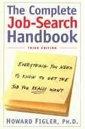 The Complete Job-Search Handbook: Everything You Need to Know to Get the Job You Really Want