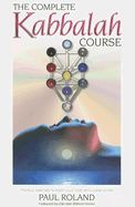 The Complete Kabbalah Course: Practical Exercises to Reach Your Inner and Upper Worlds