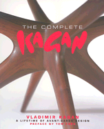 The Complete Kagan: Vladimir Kagan: A Lifetime of Avant-Garde Design