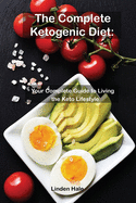 The Complete Ketogenic Diet: The Simple, Easy Way To Start The Ketogenic Diet