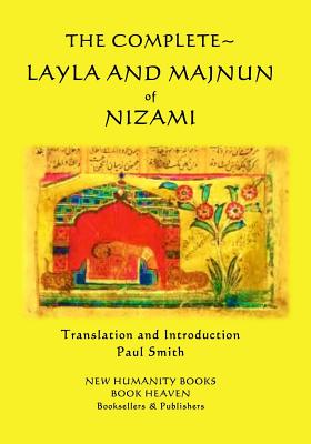 The Complete Layla and Majnun of Nizami - Smith, Paul (Translated by), and Nizami