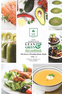 The Complete Lean and Green Diet Cookbook: The Power of Fueling Hacks Meals Vol. 2 - Kulture Kitchen Publishing House (Editor), and Chambers, Audrey