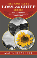 The Complete Loss and Grief Series: Marley's Memoir, Living Without Marley and He Cares