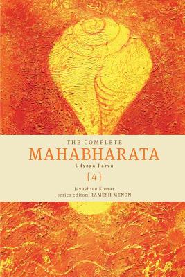 The Complete Mahabharata [4] Udyoga Parva - Kumar, Jayashree, and Menon, Ramesh (Editor)