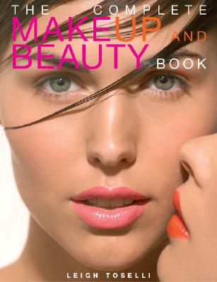 The Complete Make-Up and Beauty Book - Toselli, Leigh