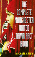 The complete Manchester United trivia fact book