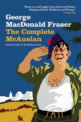 The Complete McAuslan: Stories from the Author of the Beloved Flashman Series - Fraser, George MacDonald