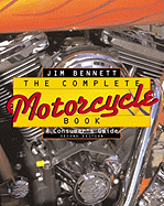 The Complete Motorcycle Book: Second Edition - Bennett, Jim, and Bennett, James S