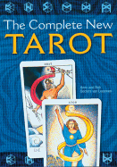 The Complete New Tarot: Theory, History, Practice - Docters Van Leeuwen, Onno, and Docters Van Leeuwen, Rob