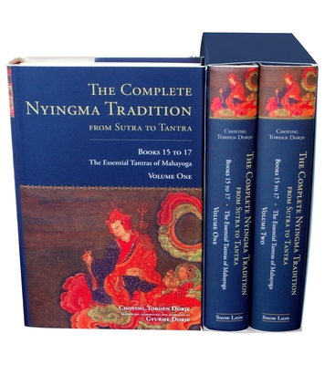 The Complete Nyingma Tradition from Sutra to Tantra, Books 15 to 17: The Essential Tantras of Mahayoga - Dorje, Choying Tobden, and Dorje, Gyurme (Translated by), and Tharchin, Lama (Contributions by)