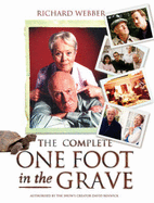 The Complete One Foot In The Grave - Webber, Richard