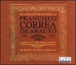 The Complete Organ Woks of Francisco Correa de Arauxo: Correa in the New World