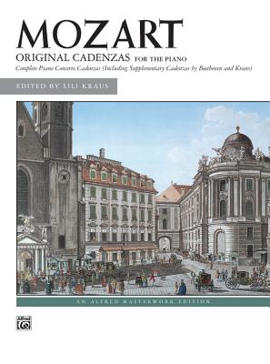 The Complete Original Cadenzas to the Piano Concertos - Mozart, Wolfgang Amadeus (Composer), and Kraus, Lili (Composer)