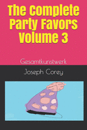 The Complete Party Favors - Volume 3: Gesamtkunstwerk