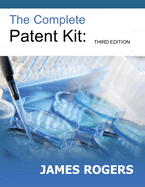 The Complete Patent Kit: Third Edition