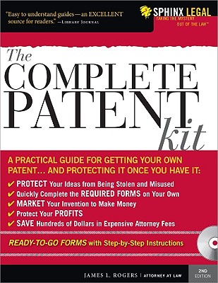 The Complete Patent Kit - Rogers, James L, Atty.