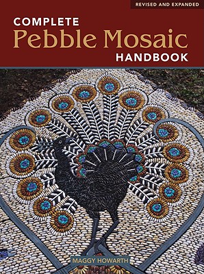 The Complete Pebble Mosaic Handbook - Howarth, Maggy