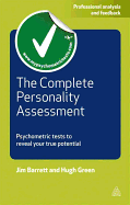 The Complete Personality Assessment: Psychometric Tests to Reveal Your True Potential
